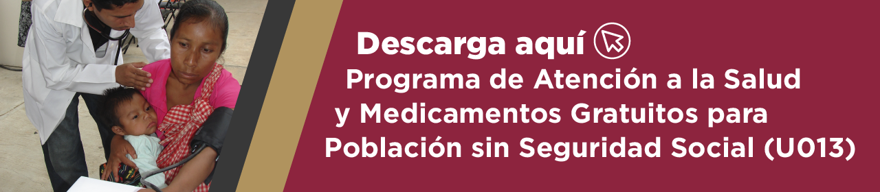 Programa de Atención a la Salud y Medicamentos Gratuitos para Población sin Seguridad Social (U013)